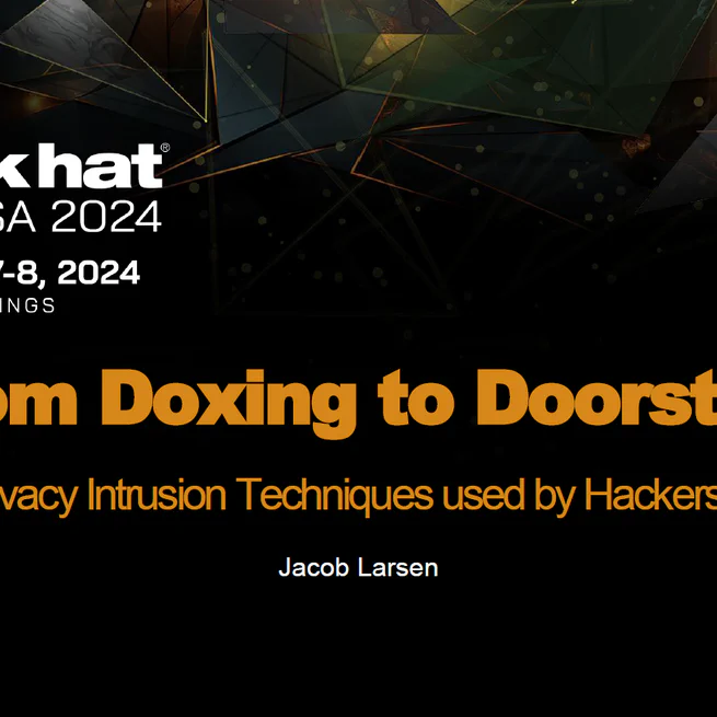 Black Hat USA 2024: From Doxing to Doorstep - Exposing Privacy Intrusion Techniques used by Hackers for Extortion